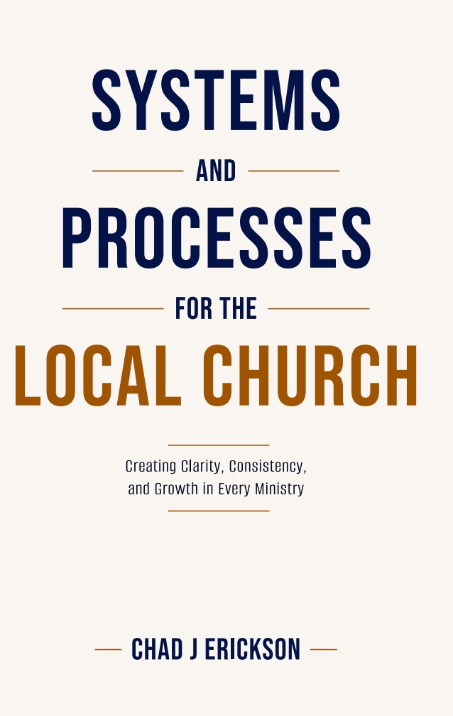 Systems and Processes for the Local Church, by Chad J. Erickson